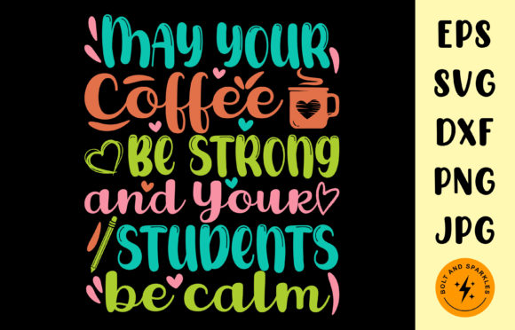 Coffee Be Strong Students Be Calm SVG for Crafts and Graphics