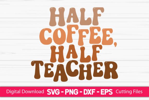Half Coffee Half Teacher: Graphics for Crafts