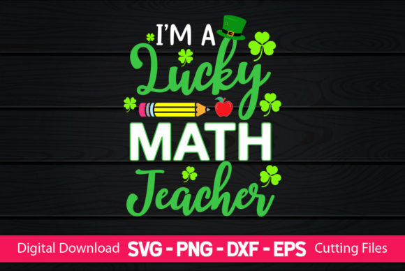 I m a Lucky Math Teacher Graphics for Crafts
