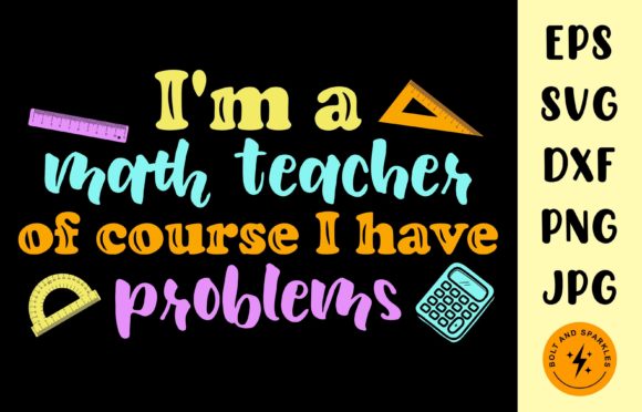 I'm a Math Teacher SVG: Crafts & Graphics