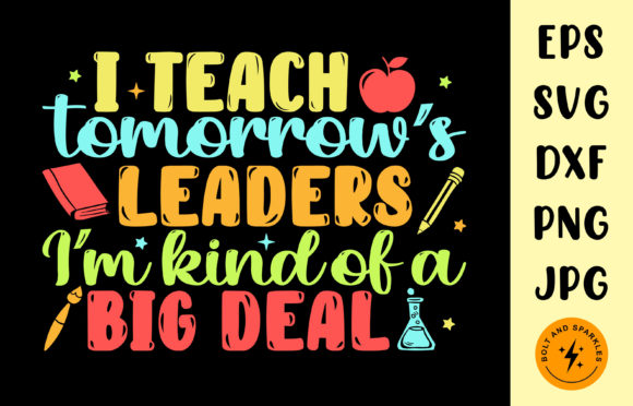 I Teach Tomorrow’s Leaders SVG for Crafts & Graphics