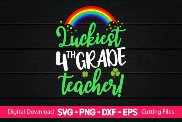 Luckiest 4th Grade Teacher Graphics & Crafts