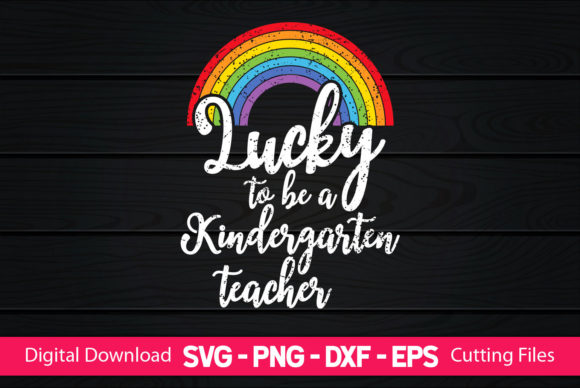 Lucky to Be a Kindergarten Teacher Graphics for Crafts