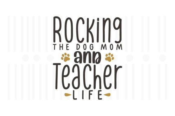 Rocking the Dog Mom and Teacher Life. Graphics for Crafts