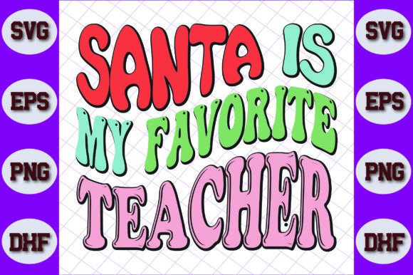 Santa is Favorite Teacher Graphics for Crafts