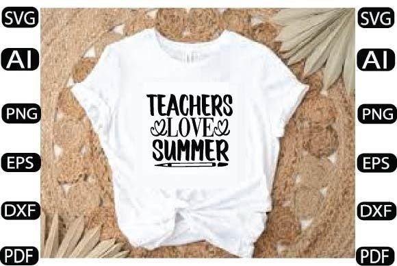 Teachers Love Summer Svg: Crafts & Graphics